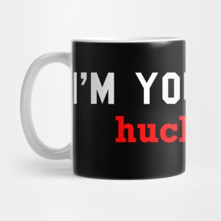 i'm your huckleberry Mug